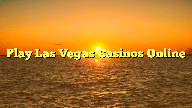 Play Las Vegas Casinos Online